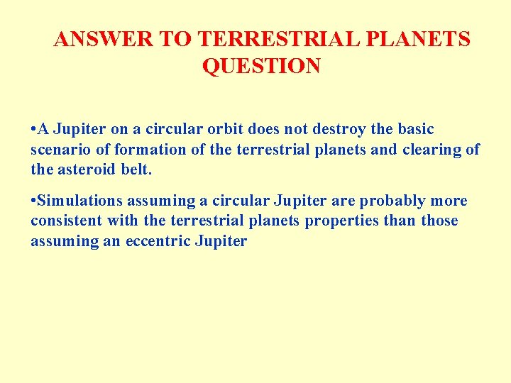 ANSWER TO TERRESTRIAL PLANETS QUESTION • A Jupiter on a circular orbit does not