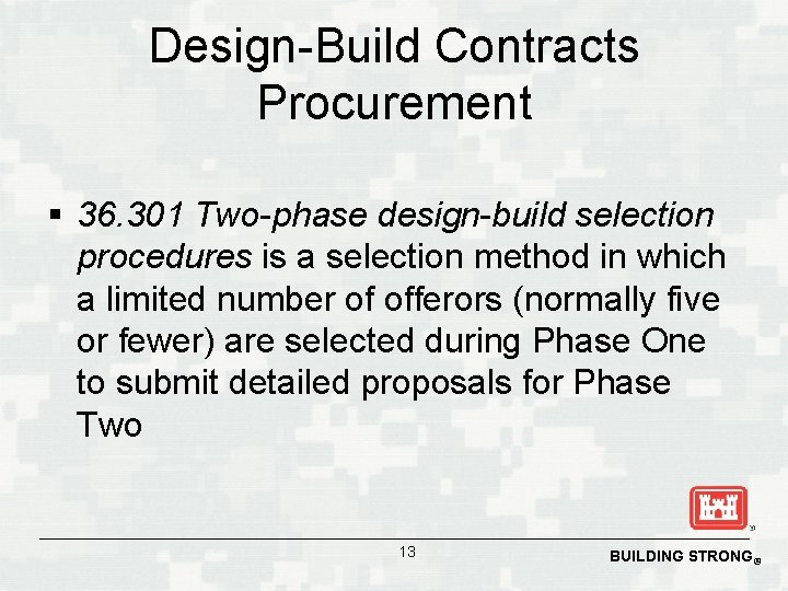 Design-Build Contracts Procurement § 36. 301 Two-phase design-build selection procedures is a selection method