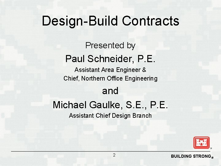 Design-Build Contracts Presented by Paul Schneider, P. E. Assistant Area Engineer & Chief, Northern