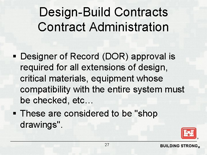 Design-Build Contracts Contract Administration § Designer of Record (DOR) approval is required for all
