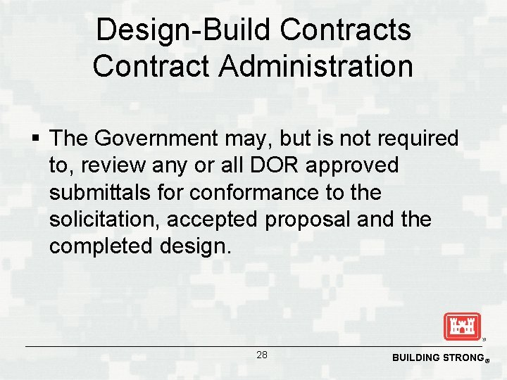 Design-Build Contracts Contract Administration § The Government may, but is not required to, review
