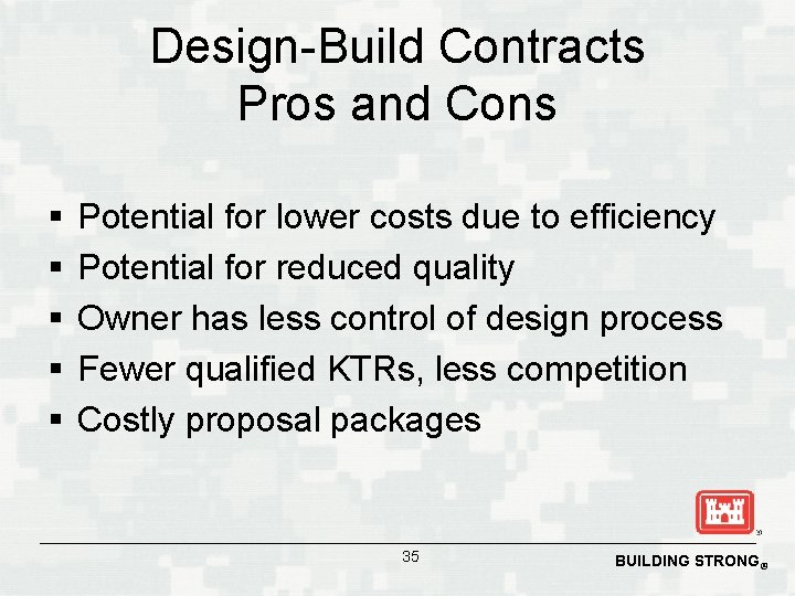 Design-Build Contracts Pros and Cons § § § Potential for lower costs due to