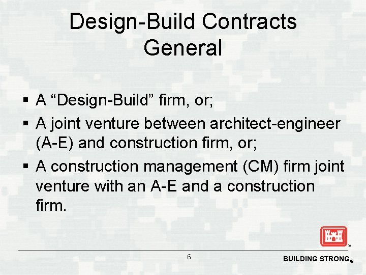Design-Build Contracts General § A “Design-Build” firm, or; § A joint venture between architect-engineer
