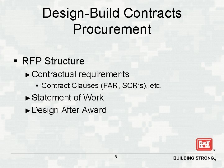 Design-Build Contracts Procurement § RFP Structure ► Contractual requirements • Contract Clauses (FAR, SCR’s),