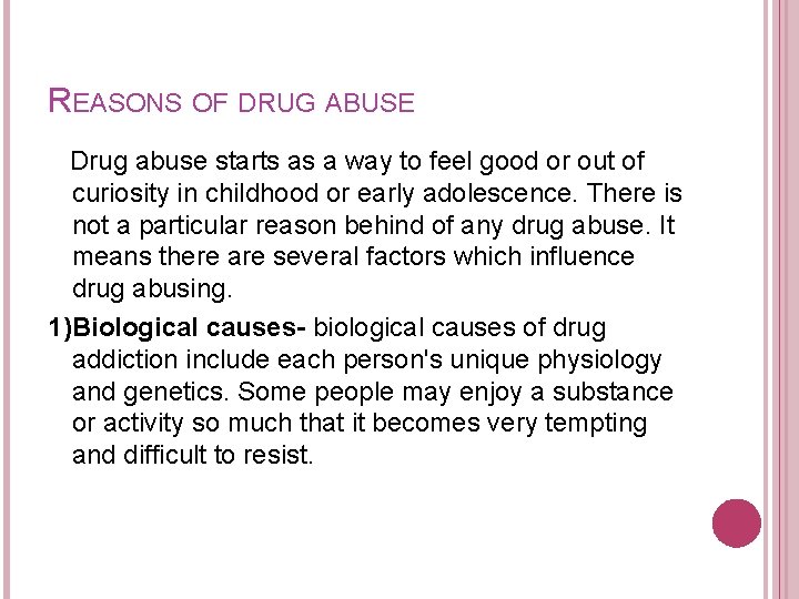 REASONS OF DRUG ABUSE Drug abuse starts as a way to feel good or