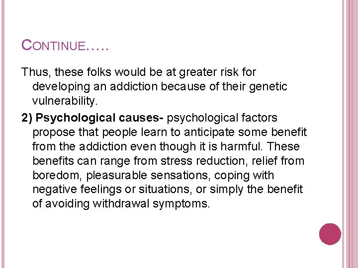 CONTINUE…. . Thus, these folks would be at greater risk for developing an addiction