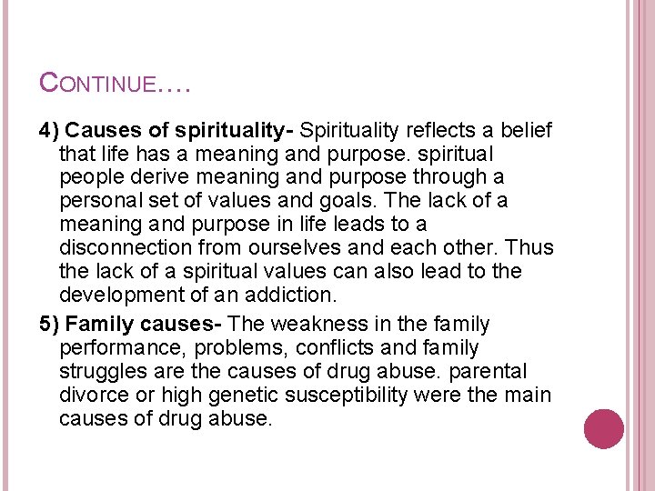 CONTINUE…. 4) Causes of spirituality- Spirituality reflects a belief that life has a meaning
