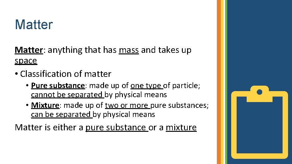 Matter: anything that has mass and takes up space • Classification of matter •