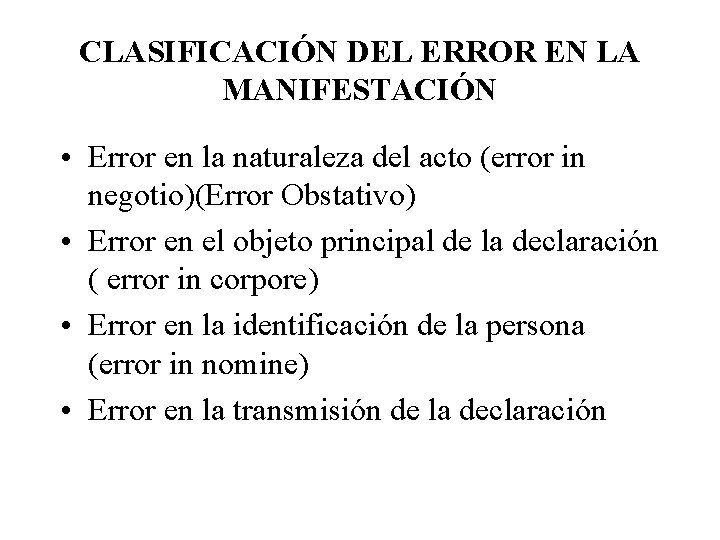 CLASIFICACIÓN DEL ERROR EN LA MANIFESTACIÓN • Error en la naturaleza del acto (error