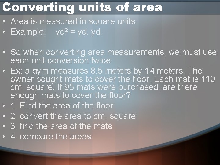 Converting units of area • Area is measured in square units • Example: yd