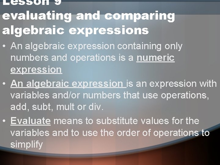 Lesson 9 evaluating and comparing algebraic expressions • An algebraic expression containing only numbers