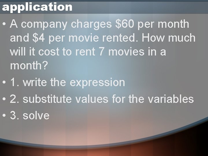 application • A company charges $60 per month and $4 per movie rented. How