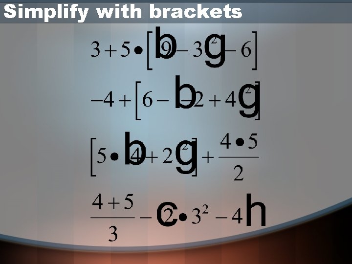 Simplify with brackets 