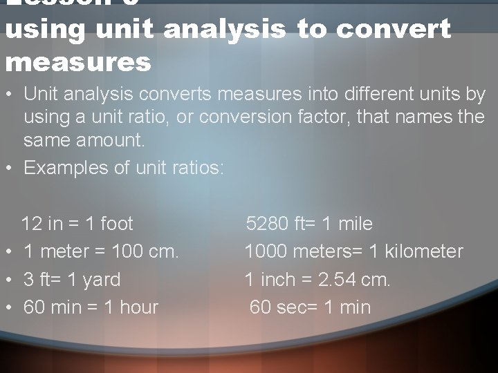 Lesson 8 using unit analysis to convert measures • Unit analysis converts measures into