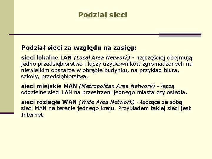 Podział sieci za względu na zasięg: sieci lokalne LAN (Local Area Network) - najczęściej