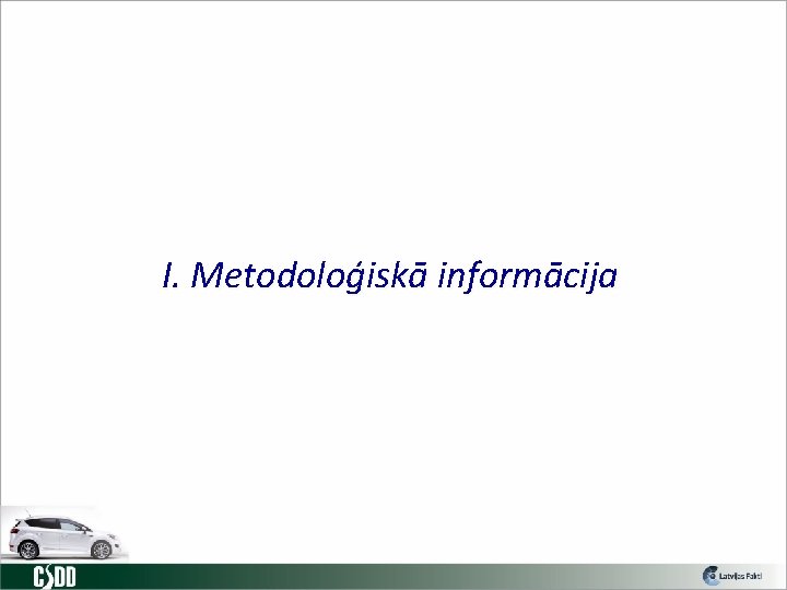 I. Metodoloģiskā informācija 