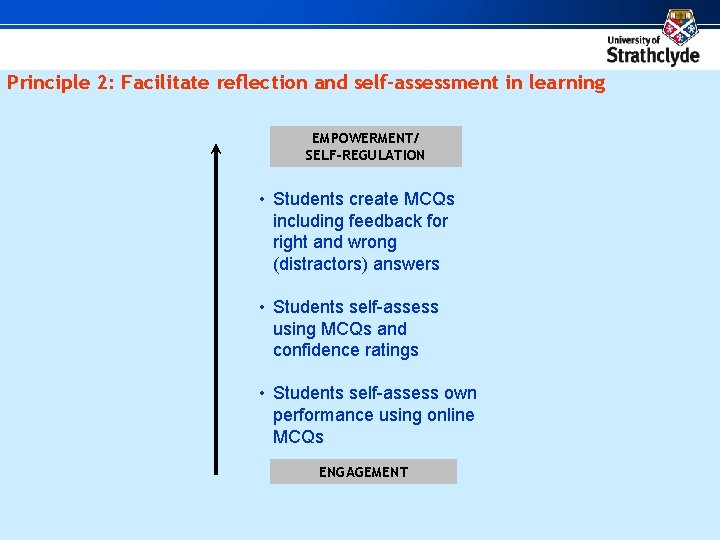 Principle 2: Facilitate reflection and self-assessment in learning EMPOWERMENT/ SELF-REGULATION • Students create MCQs