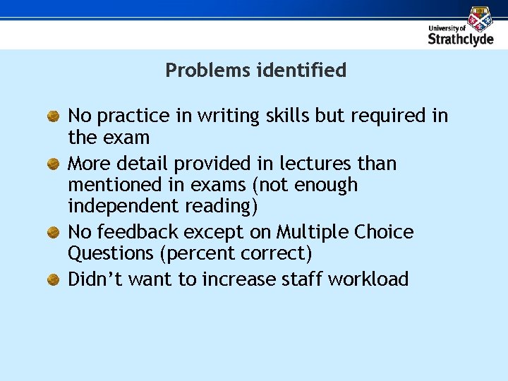 Problems identified No practice in writing skills but required in the exam More detail