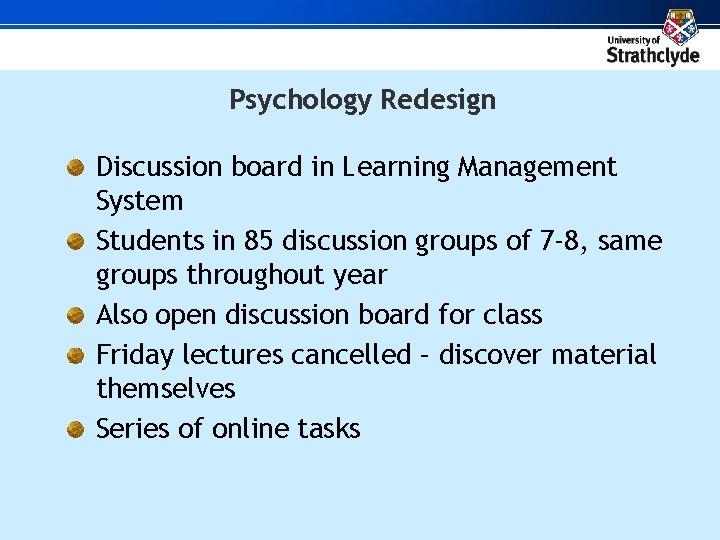 Psychology Redesign Discussion board in Learning Management System Students in 85 discussion groups of