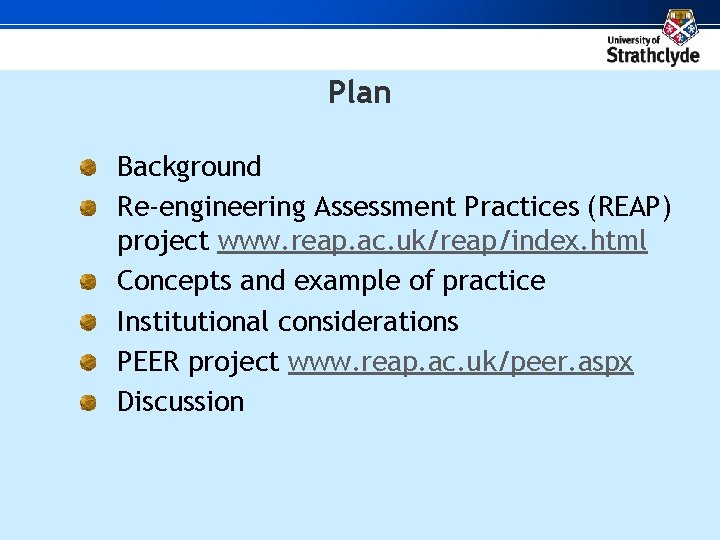 Plan Background Re-engineering Assessment Practices (REAP) project www. reap. ac. uk/reap/index. html Concepts and