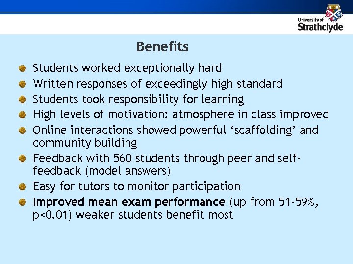 Benefits Students worked exceptionally hard Written responses of exceedingly high standard Students took responsibility