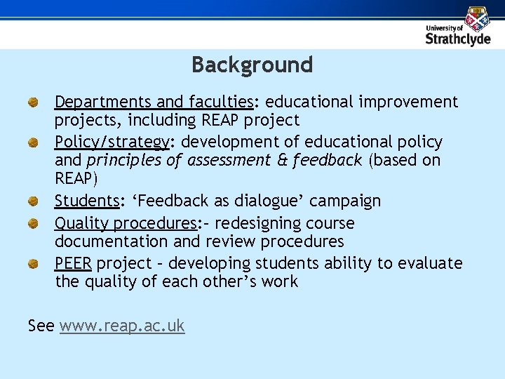 Background Departments and faculties: educational improvement projects, including REAP project Policy/strategy: development of educational