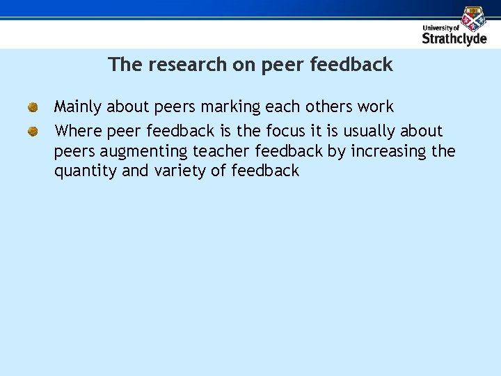The research on peer feedback Mainly about peers marking each others work Where peer