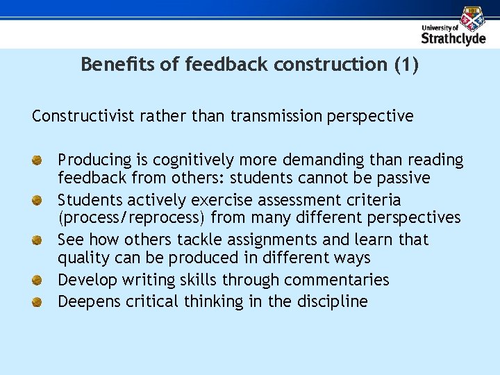 Benefits of feedback construction (1) Constructivist rather than transmission perspective Producing is cognitively more
