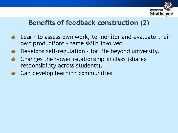 Benefits of feedback construction (2) Learn to assess own work, to monitor and evaluate