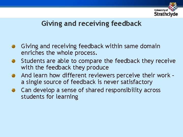 Giving and receiving feedback within same domain enriches the whole process. Students are able
