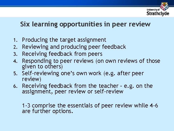 Six learning opportunities in peer review Producing the target assignment Reviewing and producing peer