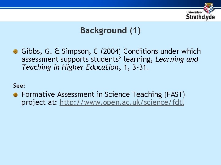 Background (1) Gibbs, G. & Simpson, C (2004) Conditions under which assessment supports students’