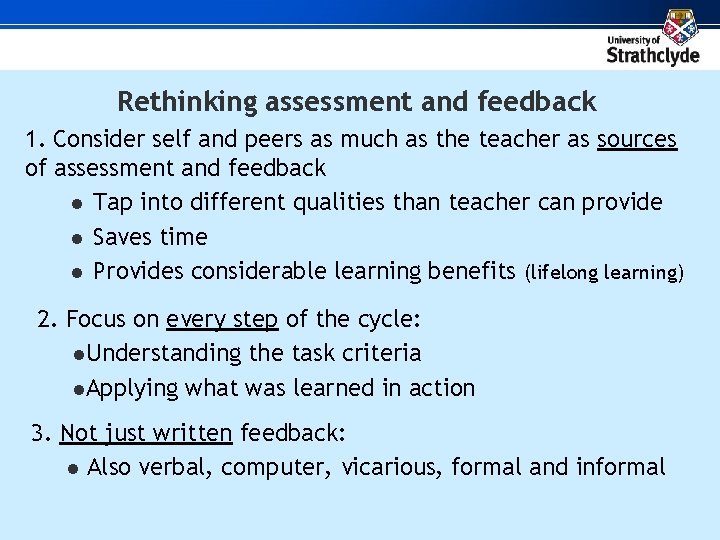 Rethinking assessment and feedback 1. Consider self and peers as much as the teacher