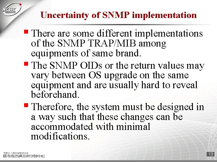 Uncertainty of SNMP implementation § There are some different implementations of the SNMP TRAP/MIB