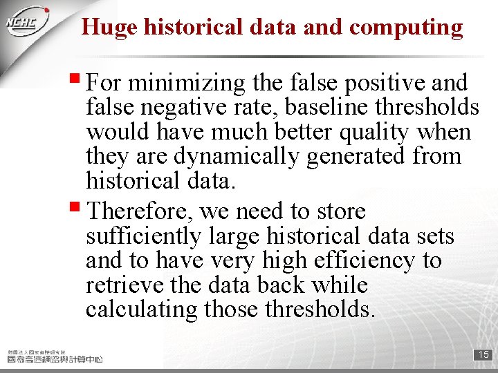 Huge historical data and computing § For minimizing the false positive and false negative