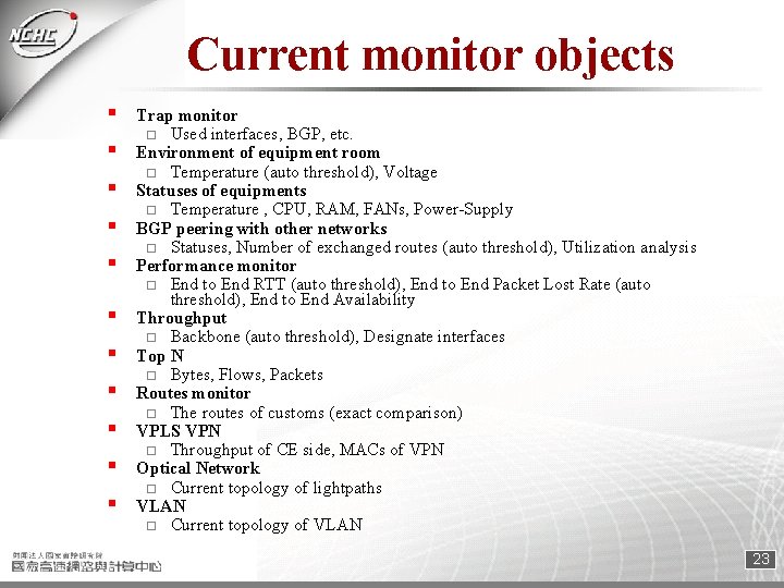 Current monitor objects § § § Trap monitor o Used interfaces, BGP, etc. Environment