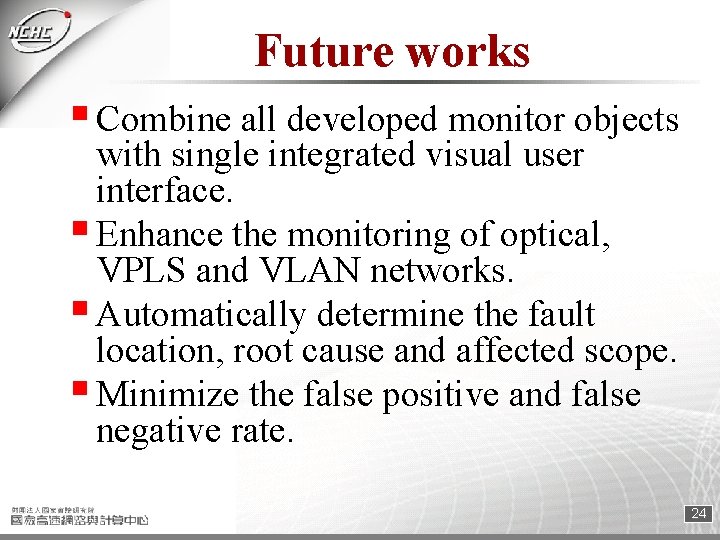 Future works § Combine all developed monitor objects with single integrated visual user interface.