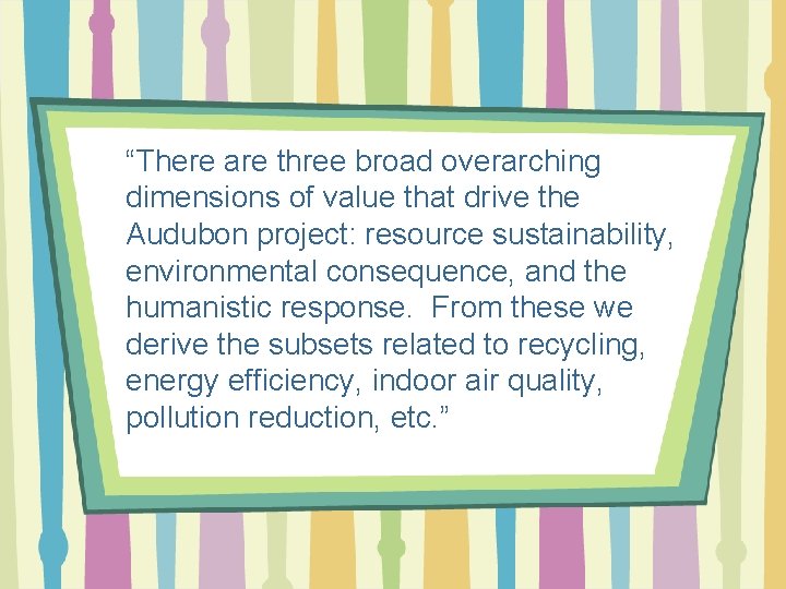 “There are three broad overarching dimensions of value that drive the Audubon project: resource