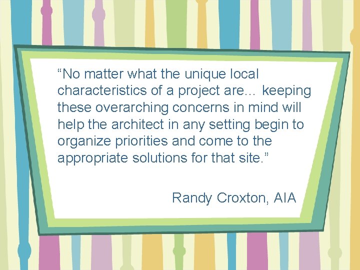 “No matter what the unique local characteristics of a project are… keeping these overarching