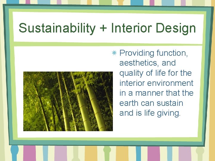 Sustainability + Interior Design Providing function, aesthetics, and quality of life for the interior