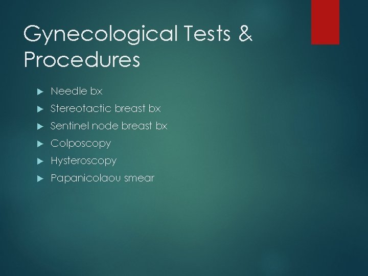 Gynecological Tests & Procedures Needle bx Stereotactic breast bx Sentinel node breast bx Colposcopy