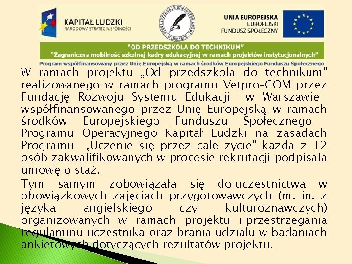 W ramach projektu „Od przedszkola do technikum” realizowanego w ramach programu Vetpro–COM przez Fundację