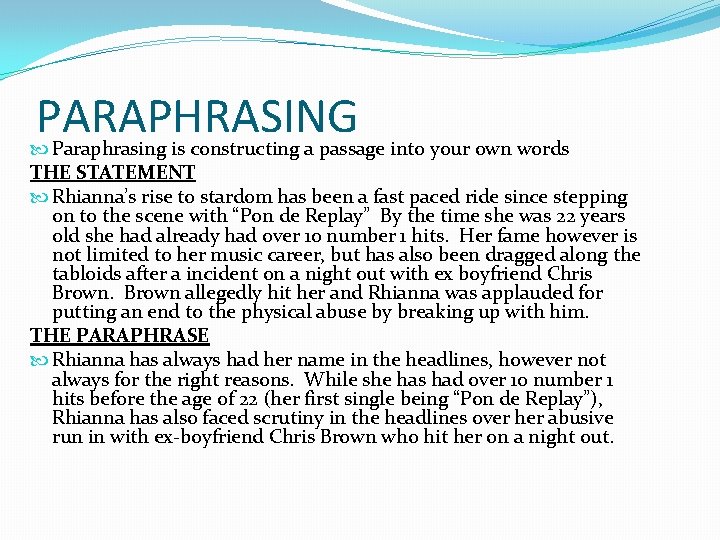 PARAPHRASING Paraphrasing is constructing a passage into your own words THE STATEMENT Rhianna’s rise