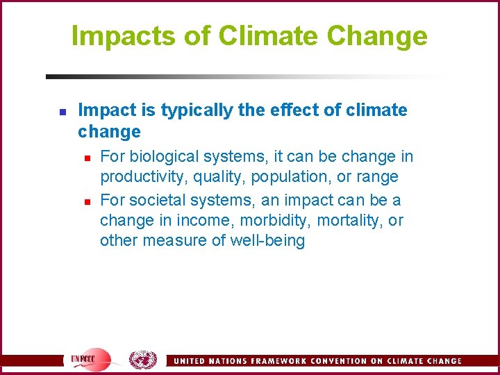 Impacts of Climate Change n Impact is typically the effect of climate change n