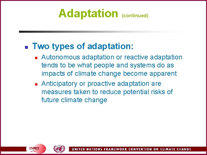 Adaptation (continued) n Two types of adaptation: n n Autonomous adaptation or reactive adaptation