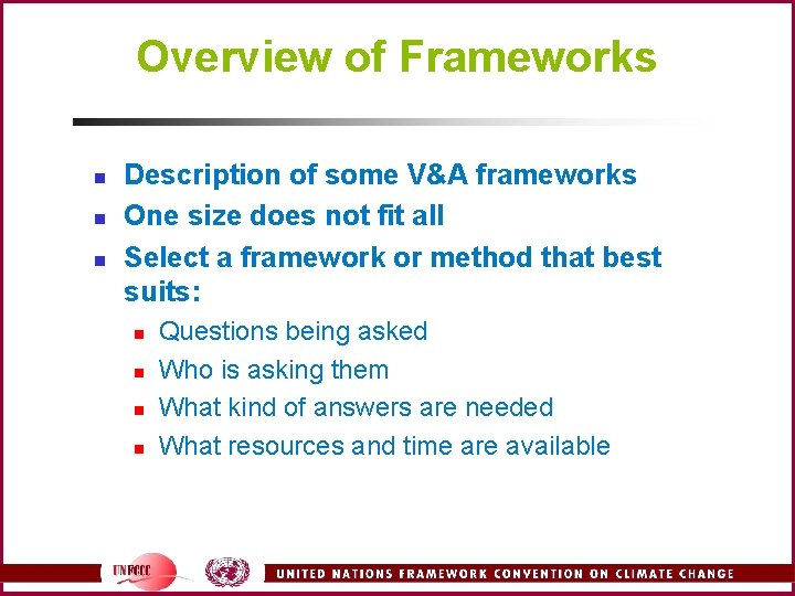 Overview of Frameworks n n n Description of some V&A frameworks One size does