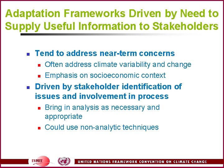 Adaptation Frameworks Driven by Need to Supply Useful Information to Stakeholders n Tend to