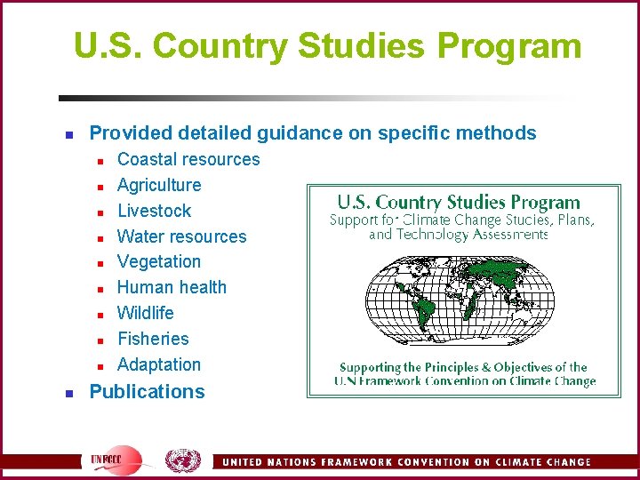 U. S. Country Studies Program n Provided detailed guidance on specific methods n n