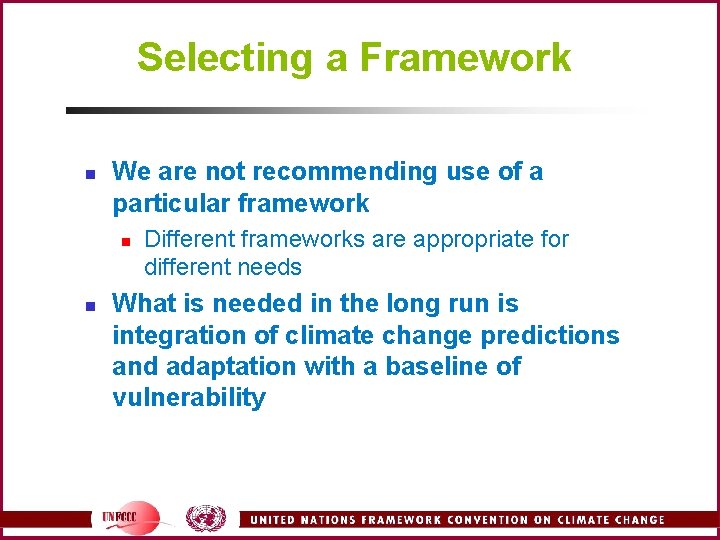 Selecting a Framework n We are not recommending use of a particular framework n