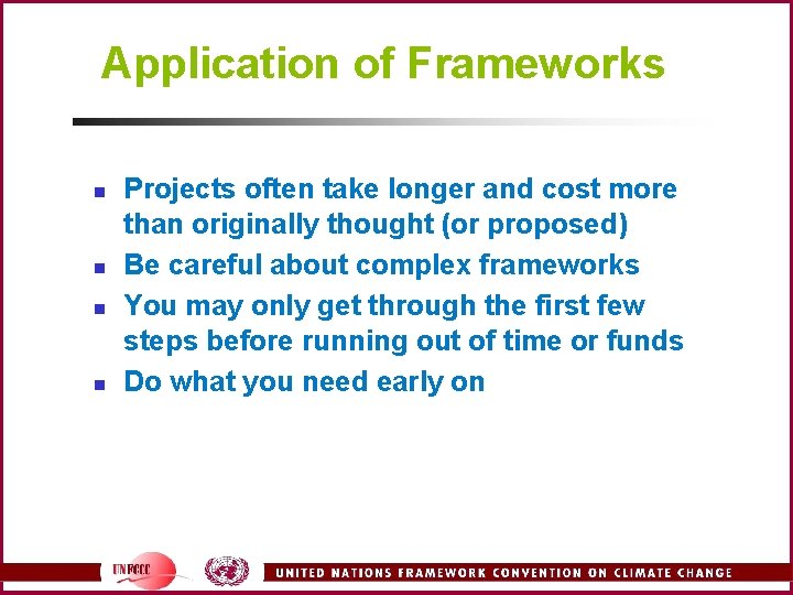 Application of Frameworks n n Projects often take longer and cost more than originally